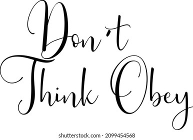 Cursive Text Lettering Phrase Don't Think Obey