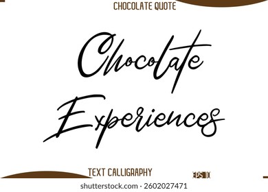 Cursive Text Typography Chocolate Quote Chocolate Experiences