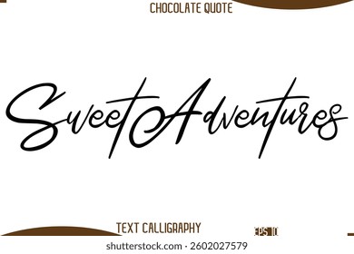 Cursive Text Typography Chocolate Quote Sweet Adventures