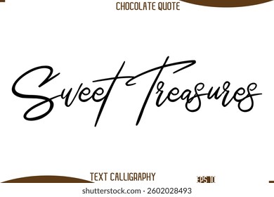 Cursive Text Typography Chocolate Quote Sweet Treasures
