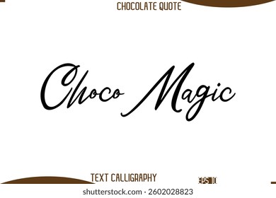 Cursive Text Typography Chocolate Quote Choco Magic.