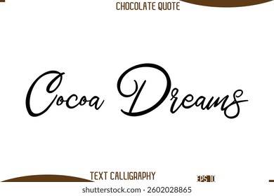 Cursive Text Typography Chocolate Quote Cocoa Dreams