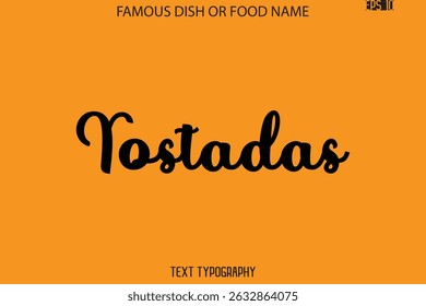 Cursive Text Typography Name Of Famous Food Dish  Tostadas