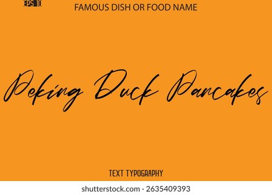 Cursive Text Typography Name Of Famous Food Dish  Peking Duck Pancakes