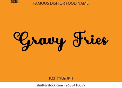 Cursive Text Typography Name Of Famous Food Dish  Gravy Fries