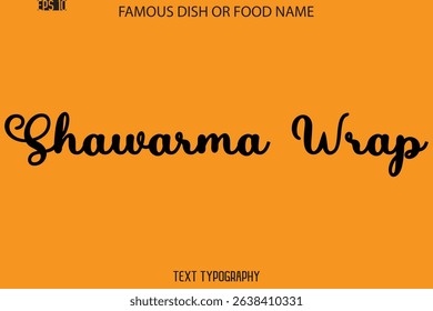 Cursive Text Typography Name Of Famous Food Dish  Shawarma Wrap