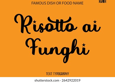 Cursive Text Typography Name Of Famous Food Dish  Risotto ai Funghi
