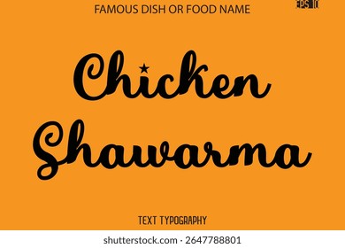 Cursive Text Typography Name Of Famous Food Dish  Chicken Shawarma