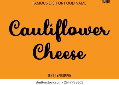 Cursive Text Typography Name Of Famous Food Dish  Cauliflower Cheese