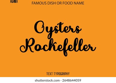 Cursive Text Typography Name Of Famous Food Dish  Oysters Rockefeller