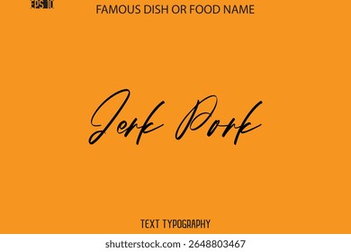 Cursive Text Typography Name Of Famous Food Dish  Jerk Pork