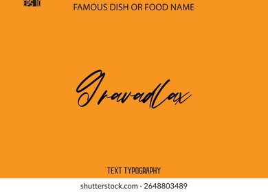 Cursive Text Typography Name Of Famous Food Dish  Gravadlax