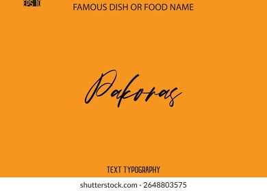 Cursive Text Typography Name Of Famous Food Dish  Pakoras