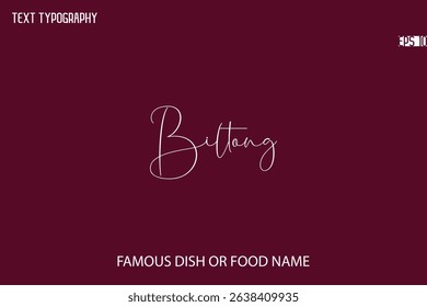 Cursive Typescript Text Name Of Famous Food Or Dish Biltong