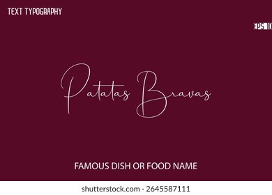Cursive Typescript Text Name Of Famous Food Or Dish Patatas Bravas
