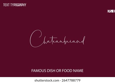 Cursive Typescript Text Name Of Famous Food Or Dish Chateaubriand