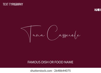 Cursive Typescript Text Name Of Famous Food Or Dish Tuna Casserole