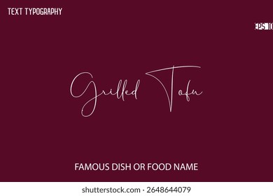 Cursive Typescript Text Name Of Famous Food Or Dish Grilled Tofu