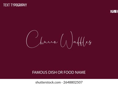 Cursive Typescript Text Name Of Famous Food Or Dish Churro Waffles