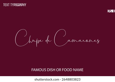 Cursive Typescript Text Name Of Famous Food Or Dish Chupe de Camarones
