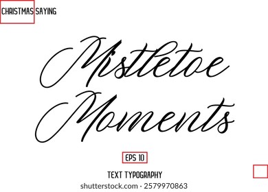 Cursive Typography Text Of Christmas Holiday Phrase Mistletoe Moments