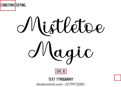 Cursive Typography Text Of Christmas Holiday Phrase Mistletoe Magic