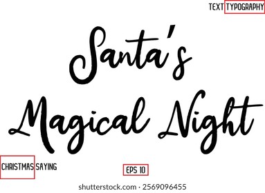 Cursive Typography Text Of Christmas Santa Claus Quote  Santa’s Magical Night.