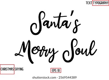 Cursive Typography Text Of Christmas Santa Claus Quote  Santa’s Merry Soul