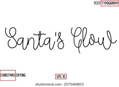 Cursive Typography Text Of Christmas Santa Claus Quote Santa's Glow 