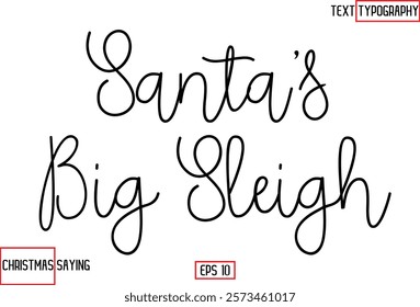 Cursive Typography Text Of Christmas Santa Claus Quote  Santa’s Big Sleigh