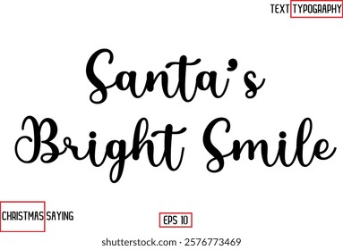 Cursive Typography Text Of Christmas Santa Claus Quote  Santa’s Bright Smile