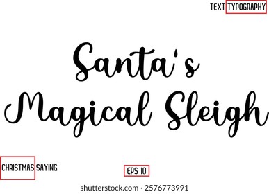 Cursive Typography Text Of Christmas Santa Claus Quote  Santa's Magical Sleigh