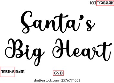 Cursive Typography Text Of Christmas Santa Claus Quote  Santa’s Big Heart