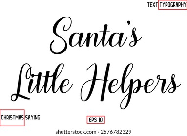 Cursive Typography Text Of Christmas Santa Claus Quote  Santa’s Little Helpers