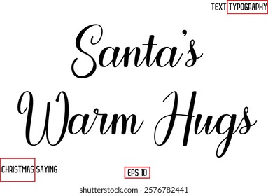 Cursive Typography Text Of Christmas Santa Claus Quote  Santa’s Warm Hugs