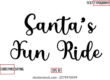 Cursive Typography Text Of Christmas Santa Claus Quote  Santa’s Fun Ride