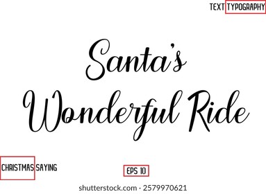 Cursive Typography Text Of Christmas Santa Claus Quote  Santa’s Wonderful Ride
