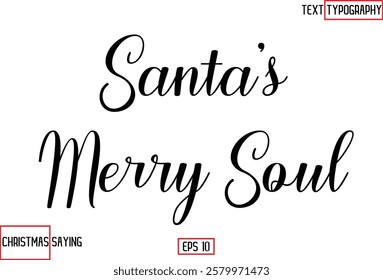 Cursive Typography Text Of Christmas Santa Claus Quote  Santa’s Merry Soul