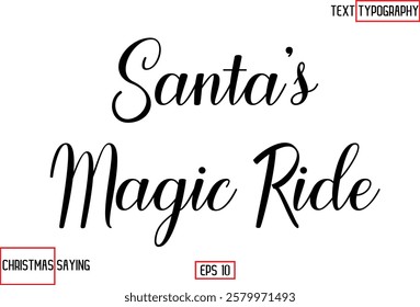 Cursive Typography Text Of Christmas Santa Claus Quote  Santa’s Magic Ride
