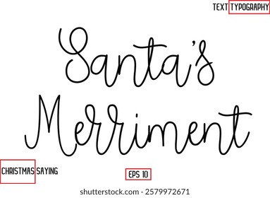 Cursive Typography Text Of Christmas Santa Claus Quote  Santa’s Merriment