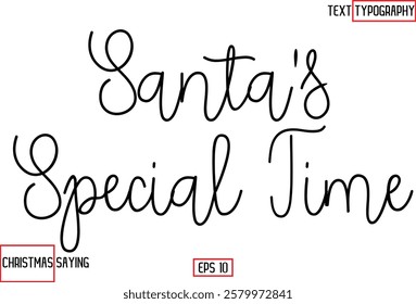 Cursive Typography Text Of Christmas Santa Claus Quote  Santa's Special Time