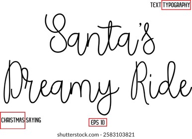 Cursive Typography Text Of Christmas Santa Claus Quote  Santa’s Dreamy Ride