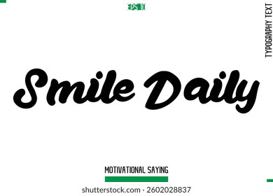 Cursive Typography Text Inspirational Caption Smile Daily