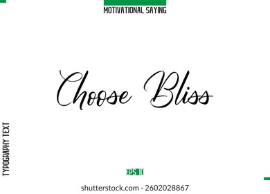 Cursive Typography Text Inspirational Caption Choose Bliss