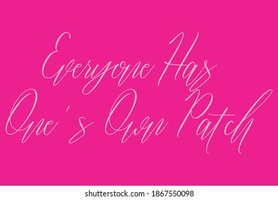 Cursive Typography White Color Text Everyone Has One's Own Patch2