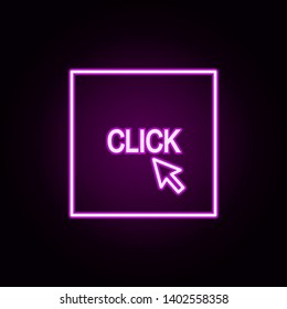 cursor click neon icon. Elements of online and web set. Simple icon for websites, web design, mobile app, info graphics