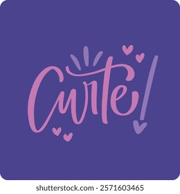 Curte. Liked in brazilian portuguese. Modern hand Lettering. vector.