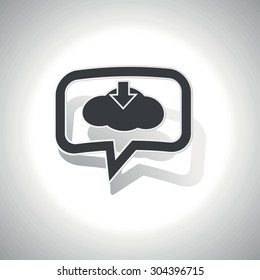 Curved chat bubble with cloud and down arrow and shadow, on white