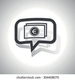 Curved chat bubble with euro banknote and shadow, on white