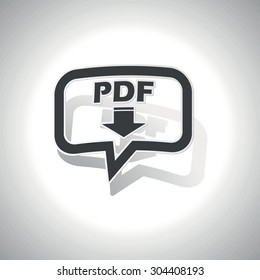 Curved chat bubble with text PDF and down arrow and shadow, on white